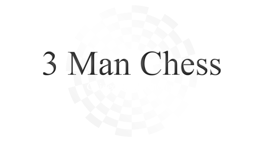 Welcome to the 3 Man Chess Rulebook